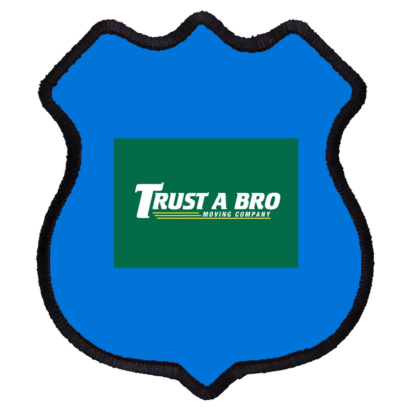 Trust A Bro Moving Company Poster Humor Shield Patch | Artistshot