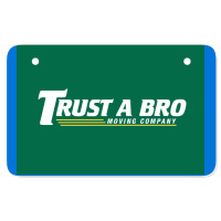 Trust A Bro Moving Company Poster Humor Atv License Plate | Artistshot