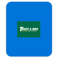 Trust A Bro Moving Company Poster Humor Mousepad | Artistshot