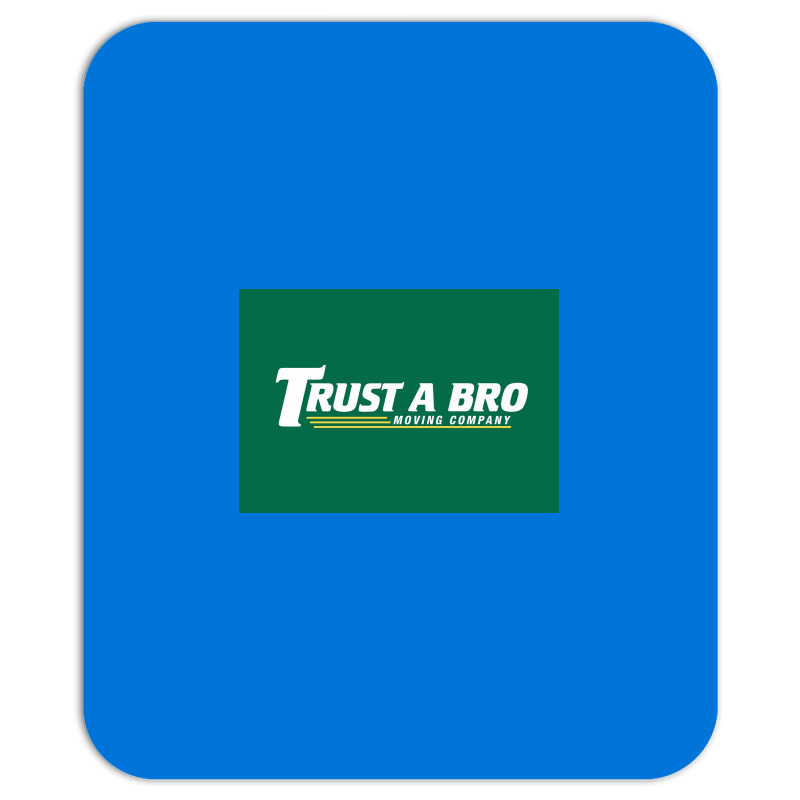 Trust A Bro Moving Company Poster Humor Mousepad | Artistshot