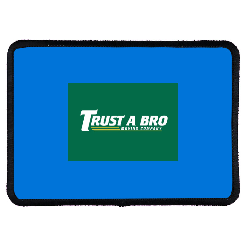 Trust A Bro Moving Company Poster Humor Rectangle Patch | Artistshot