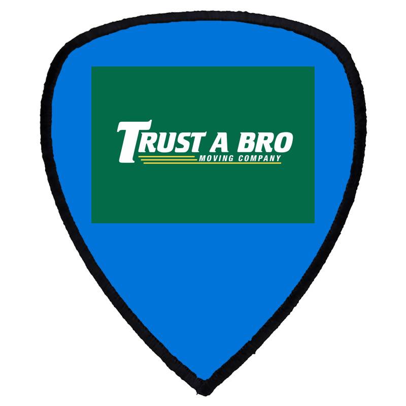 Trust A Bro Moving Company Poster Humor Shield S Patch | Artistshot