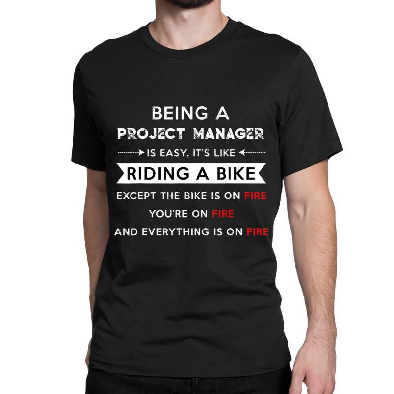 Trending Project Manager Is Easy Humor Classic T-shirt by Sizemore Adame | Artistshot