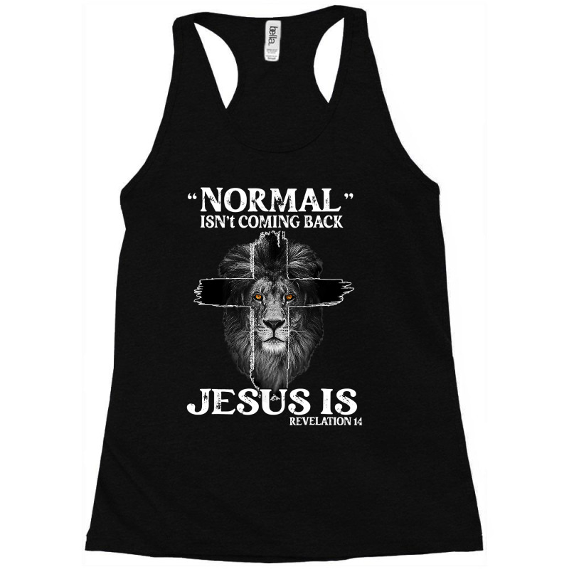 Jesus Christian Normal Isnt Coming Back Jesus Is Revelation 14 Cross L Racerback Tank by SCOTTALLENZ | Artistshot