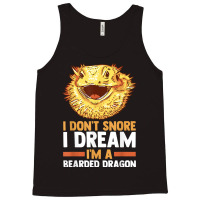 I Don't Snore I Dream I'm A Beraded Dragon Dragons T Shirt Tank Top | Artistshot