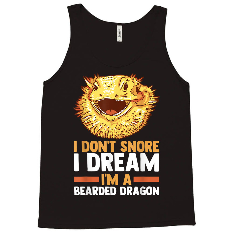 I Don't Snore I Dream I'm A Beraded Dragon Dragons T Shirt Tank Top | Artistshot