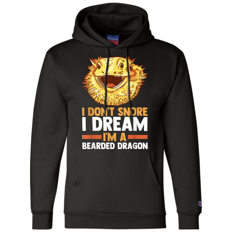 I Don't Snore I Dream I'm A Beraded Dragon Dragons T Shirt Champion Hoodie | Artistshot