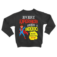 Every Superhero Needs A Sidekick Ba Toddler Sweatshirt | Artistshot