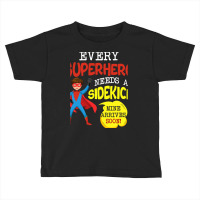 Every Superhero Needs A Sidekick Ba Toddler T-shirt | Artistshot