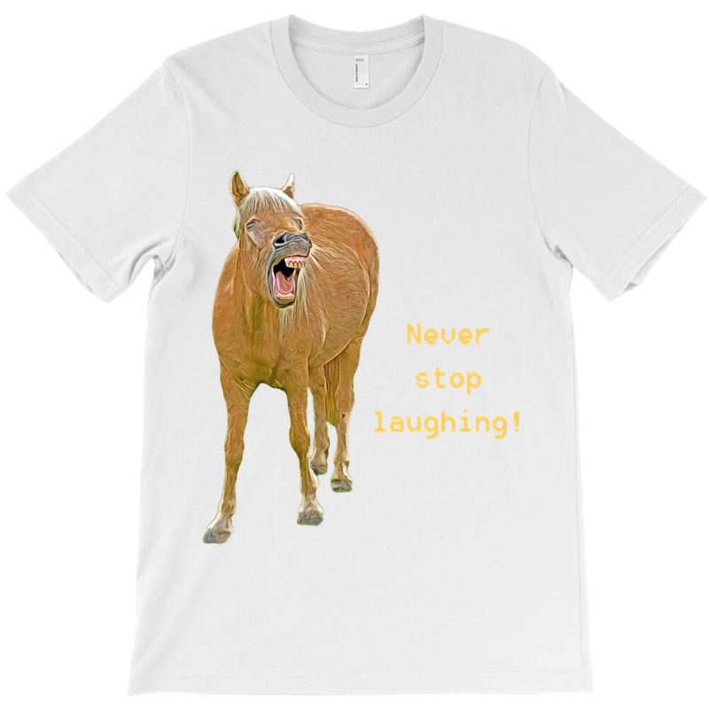 Hot Trend Never Stop Laughing! Funny Horse Painting T-Shirt by Rios Arevalo | Artistshot