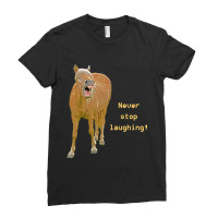 Hot Trend Never Stop Laughing! Funny Horse Painting Ladies Fitted T-shirt | Artistshot