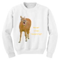 Hot Trend Never Stop Laughing! Funny Horse Painting Youth Sweatshirt | Artistshot