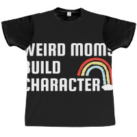 Weird Mom Build Character Rainbow Mothers Day Graphic T-shirt | Artistshot