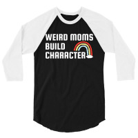 Weird Mom Build Character Rainbow Mothers Day 3/4 Sleeve Shirt | Artistshot