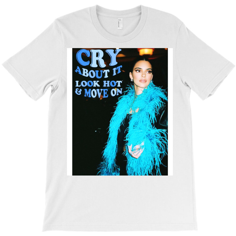 Cry About It And Move On T-shirt | Artistshot