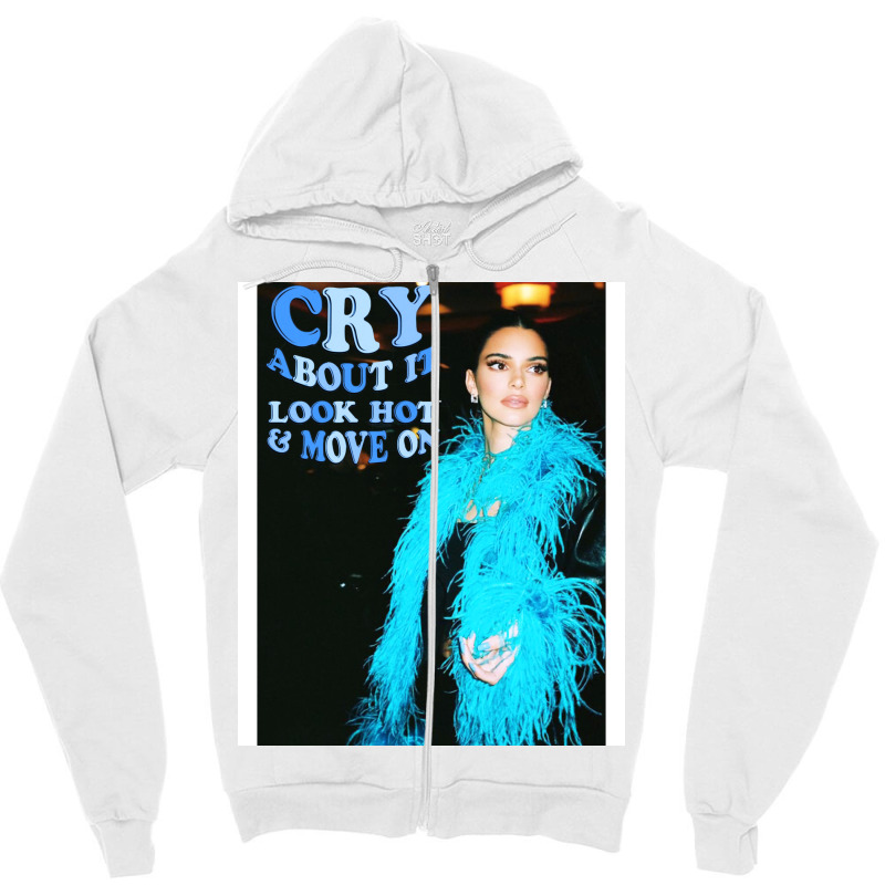 Cry About It And Move On Zipper Hoodie | Artistshot