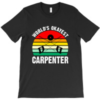 World's Okayest Carpenter T-shirt | Artistshot