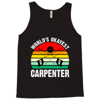 World's Okayest Carpenter Tank Top | Artistshot