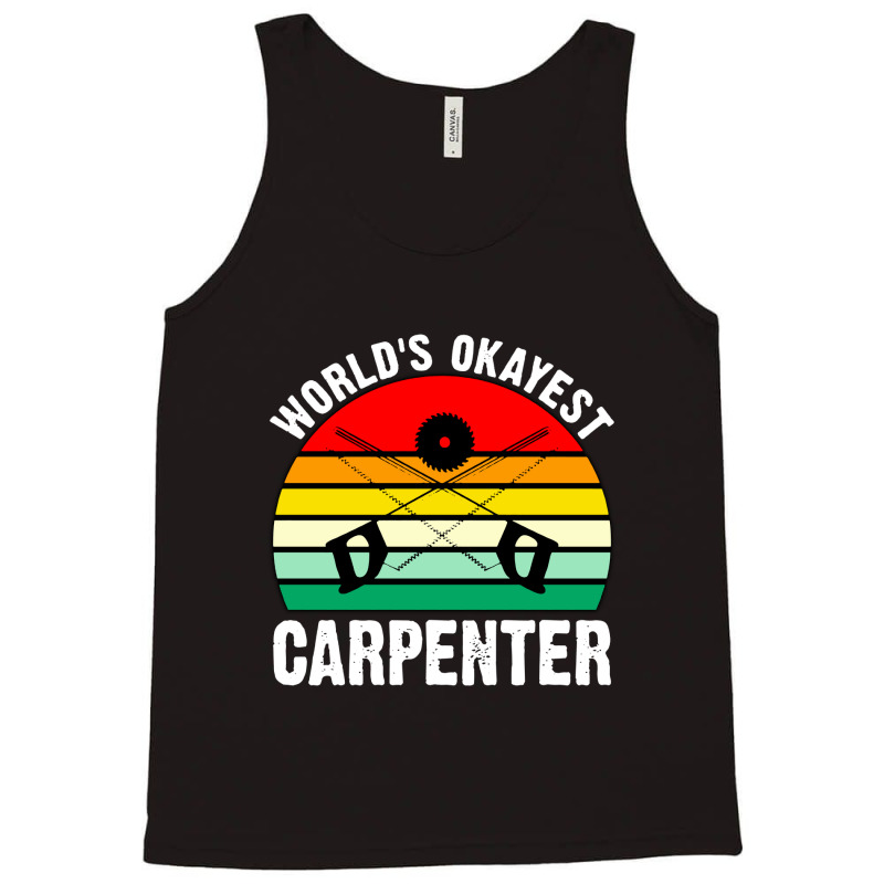 World's Okayest Carpenter Tank Top | Artistshot