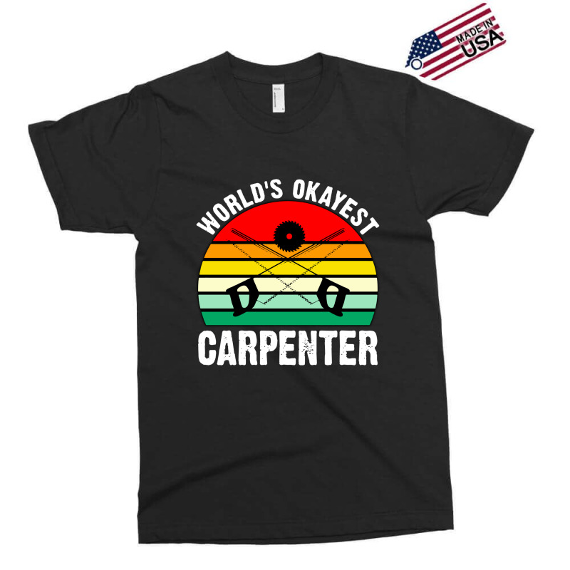 World's Okayest Carpenter Exclusive T-shirt | Artistshot