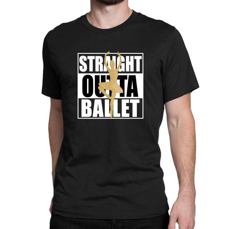 Straight Outta Ballet For Dark Classic T-shirt by autlu2024 | Artistshot