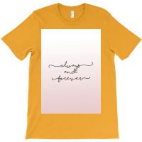 Always And Forever Poster Humor T-shirt | Artistshot