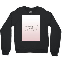 Always And Forever Poster Humor Crewneck Sweatshirt | Artistshot