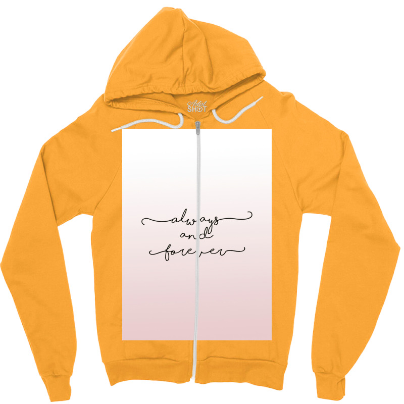 Always And Forever Poster Humor Zipper Hoodie by shabnajianxiq | Artistshot