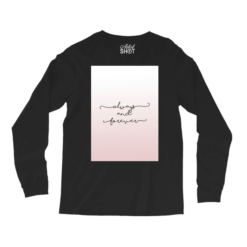 Always And Forever Poster Humor Long Sleeve Shirts by shabnajianxiq | Artistshot