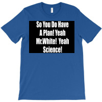 So You Do Have A Plan Yeah Mrwhite Yeah Science Poster 80s T-shirt | Artistshot