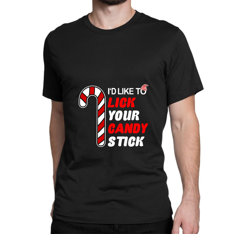 Id Like To Lick Your Candy Stick Classic T-shirt by JessicaProffitt | Artistshot