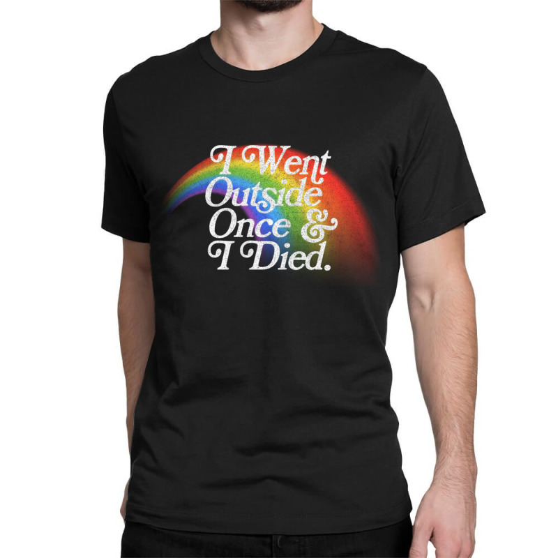 I Went Outside Once I Died Nihilist Meme Design Classic T-shirt by MernaPutney | Artistshot