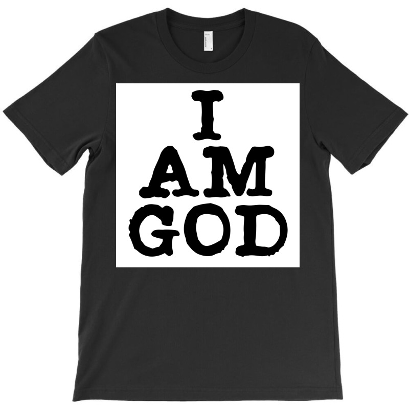 I Am God Cool Lettering Badass Random Funny Poster Vintage (1) T-shirt | Artistshot