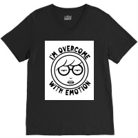 Im Overcome With Emotion Poster Boy (1) V-neck Tee | Artistshot