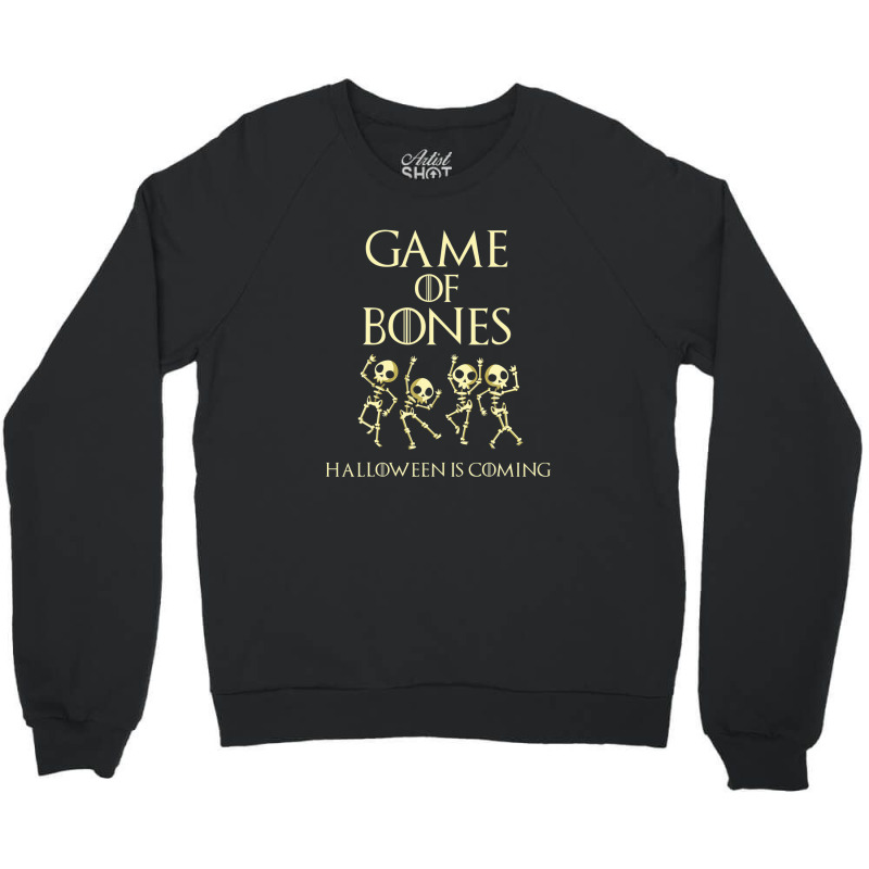 Game Of Bones Halloween Is Coming Costume Skeleton Crewneck Sweatshirt | Artistshot