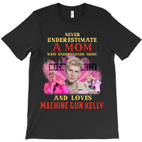 Never Underestimate A Mom Who Loves Machine T-shirt | Artistshot