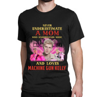 Never Underestimate A Mom Who Loves Machine Classic T-shirt | Artistshot