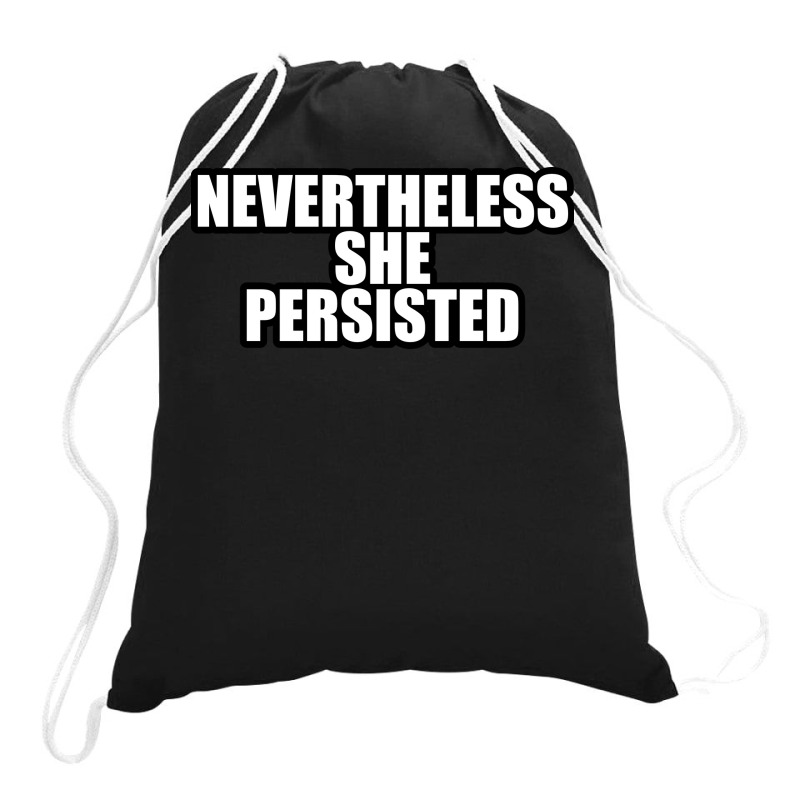 Nevertheless She  Persisted Drawstring Bags by awesomebrand | Artistshot