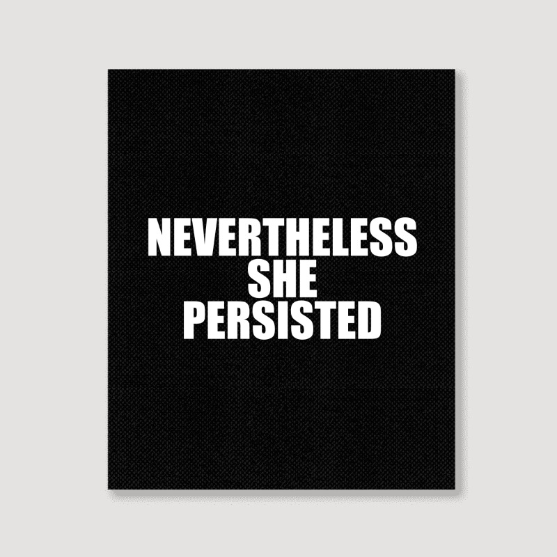 Nevertheless She  Persisted Portrait Canvas Print by awesomebrand | Artistshot