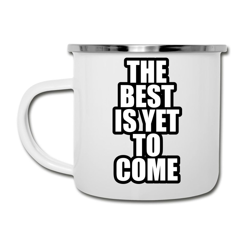 The Best Is Yet To Come Camper Cup by awesomebrand | Artistshot