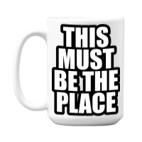 This Must Be 15 Oz Coffee Mug | Artistshot