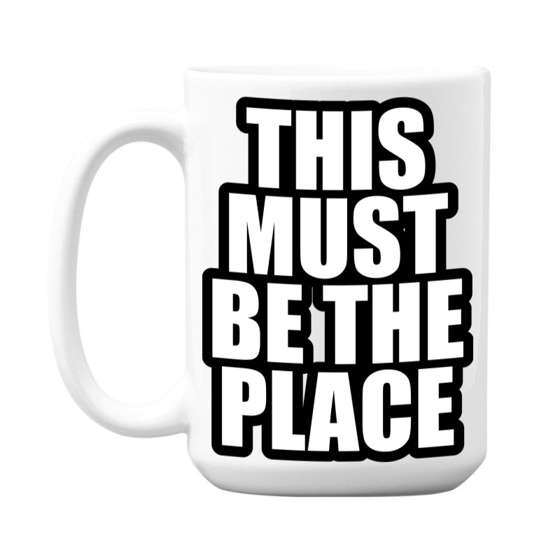 This Must Be 15 Oz Coffee Mug by awesomebrand | Artistshot