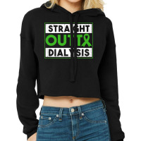 Straight Outta Dialysis Kidney Disease Patient Funny Premium T Shirt Cropped Hoodie | Artistshot