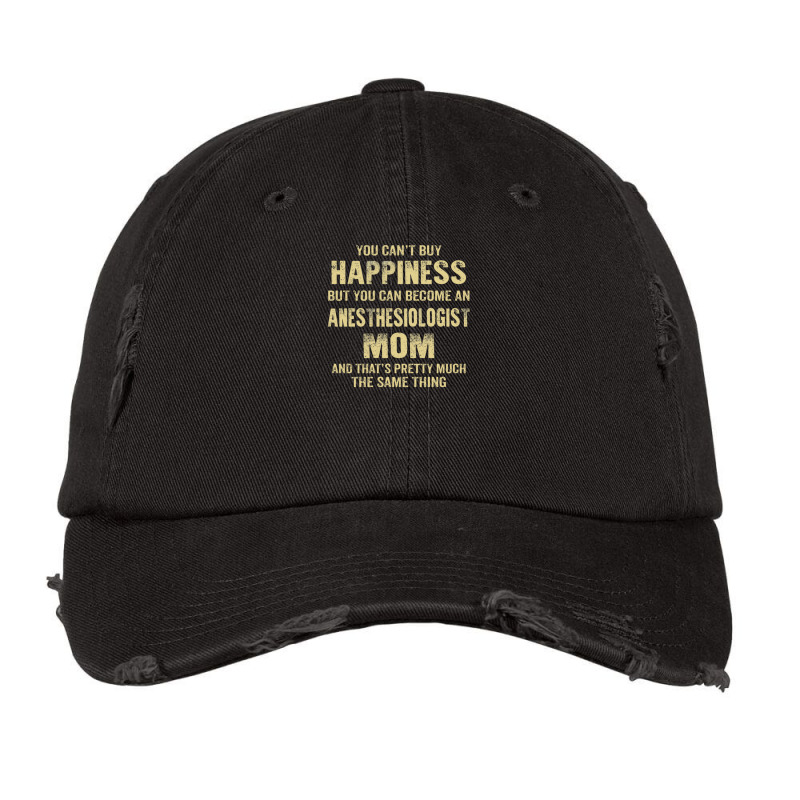 Anesthesiologist Mom  Cant Buy Happiness 1 Vintage Cap | Artistshot