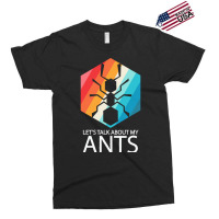 Ants T  Shirt Lets Talk About My Ants T  Shirt Exclusive T-shirt | Artistshot