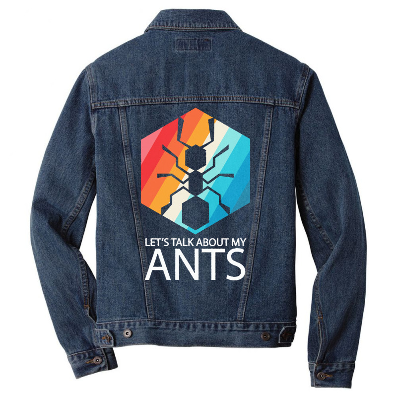 Ants T  Shirt Lets Talk About My Ants T  Shirt Men Denim Jacket | Artistshot