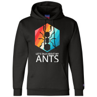 Ants T  Shirt Lets Talk About My Ants T  Shirt Champion Hoodie | Artistshot