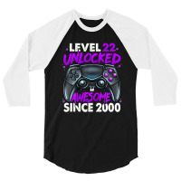 Level 22 Unlocked Awesome Since 2000 22nd Birthday Gaming 3/4 Sleeve Shirt | Artistshot