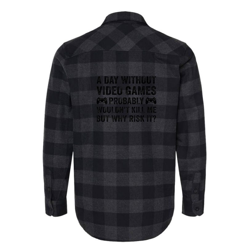 Funny Video Gamer Gaming A Day Without Video Games Men Women Flannel Shirt | Artistshot