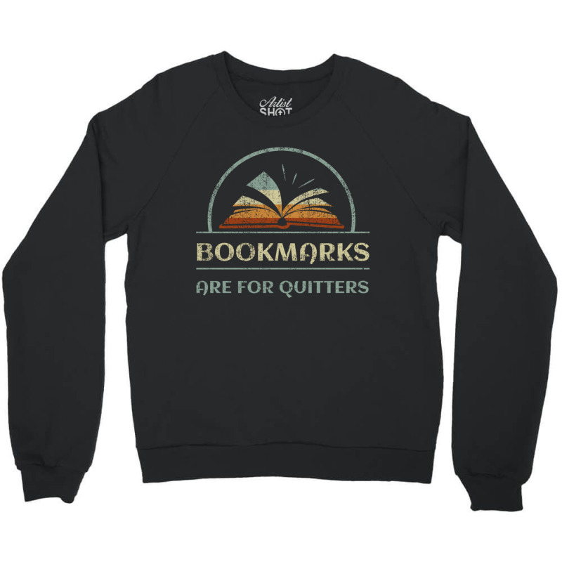 Vintage Bookmarks Are For Quitters Reading Book Distressed Pullover Ho Crewneck Sweatshirt by ChristopherCharlesWilliamson | Artistshot